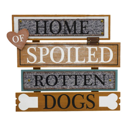 15"H  Home of Spoiled Rotten Dogs Sign
