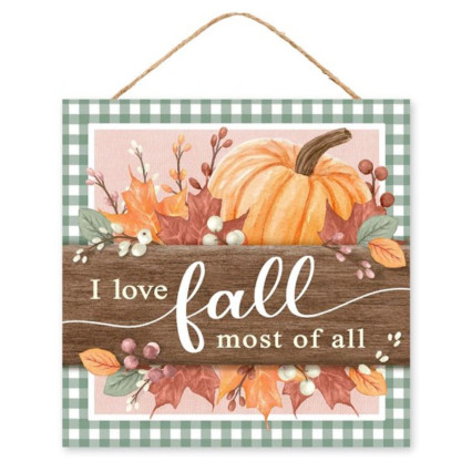 10" Square I Love Fall Most Of All Sign