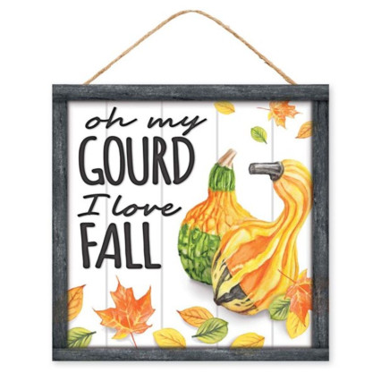 10" Square Oh My Gourd I Love Fall Sign