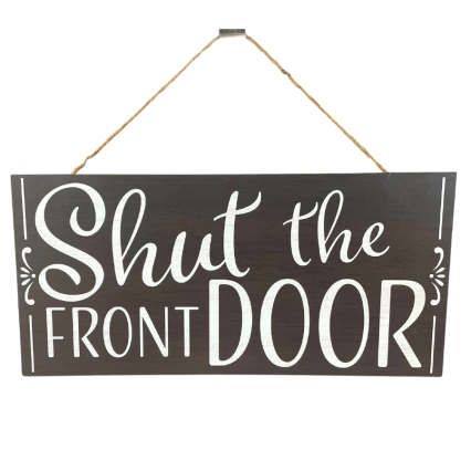 12.5" Shut the Front Door Hanging Sign
