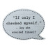 4"H Wooden Tabletop Thought Bubble Sign - If Only I Checked Myself(
