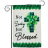 Not Lucky Just Blessed Garden Flag