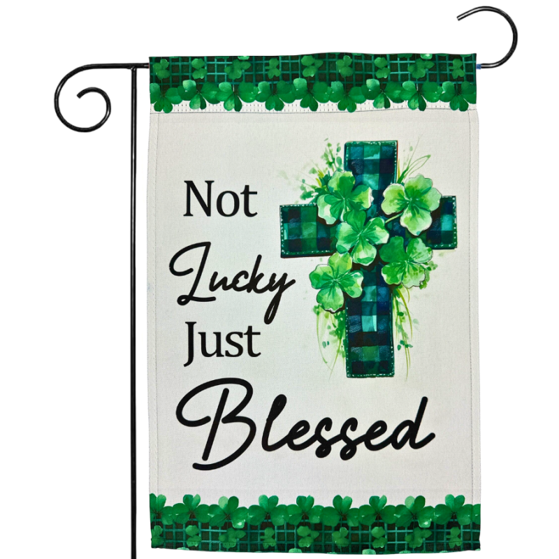 Not Lucky Just Blessed Garden Flag